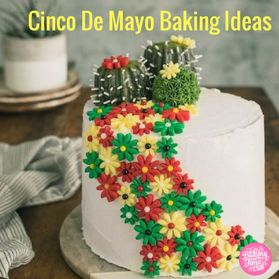 Cinco De Mayo Baking Ideas