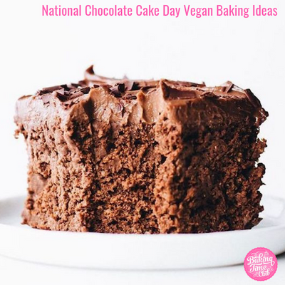 National Chocolate Cake Day Vegan Baking Ideas