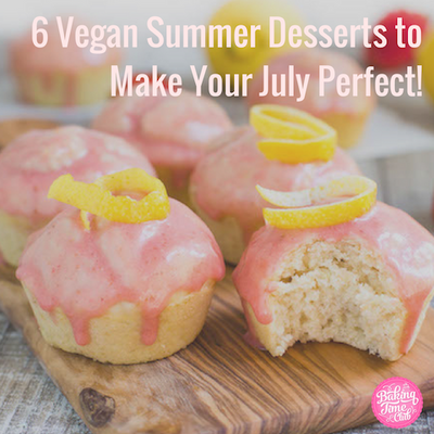 6 Vegan Summer Desserts to Make Your July Perfect!